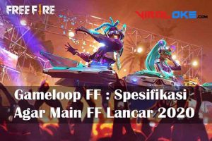 Gameloop FF : Spesifikasi Agar Main FF Lancar 2020