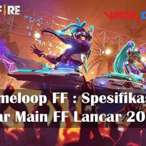 Gameloop FF : Spesifikasi Agar Main FF Lancar 2021 3 Gameloop FF : Spesifikasi Agar Main FF Lancar 2020