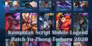 Kumpulan Script Mobile Legend Patch Yu Zhong Terbaru 2020 Lengkap