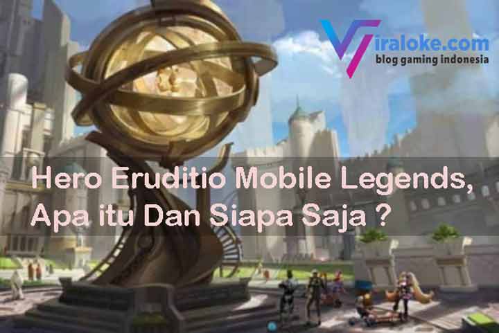 Hero Eruditio Mobile Legends, Apa itu Dan Siapa Saja ?
