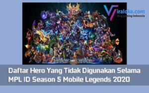 Daftar Hero Yang Tidak Digunakan Selama MPL ID Season 5 Mobile Legends 2020