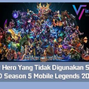Daftar Hero Yang Tidak Digunakan Selama MPL ID Season 5 Mobile Legends 2020