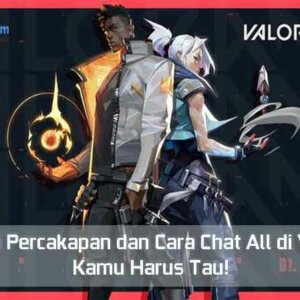 3 Sistem Percakapan dan Cara Chat All di Valorant, Harus Tau! 1 Sistem Percakapan dan Cara Chat All di Valorant
