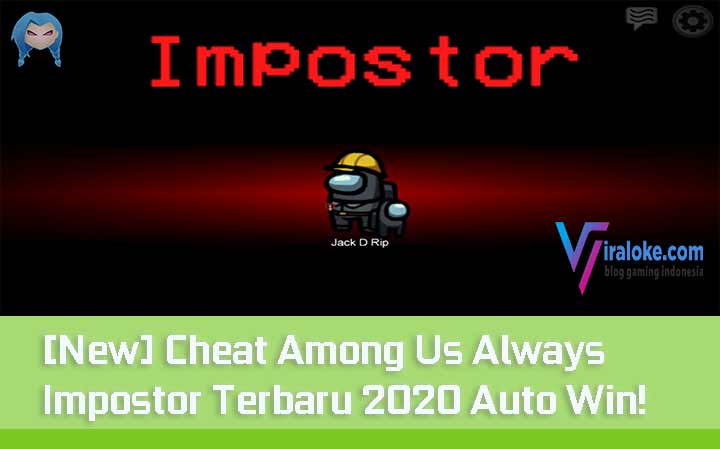 New Cheat Among Us Always Impostor Terbaru 2020 Auto Win ...