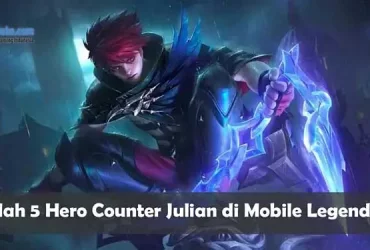 Inilah 5 Hero Counter Julian di Mobile Legends