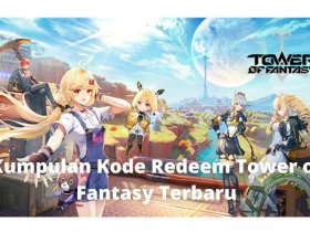 Kumpulan Kode Redeem Tower of Fantasy Terbaru