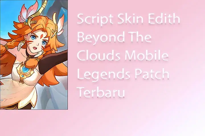 Script Skin Edith Beyond The Clouds Mobile Legends Patch Terbaru 1